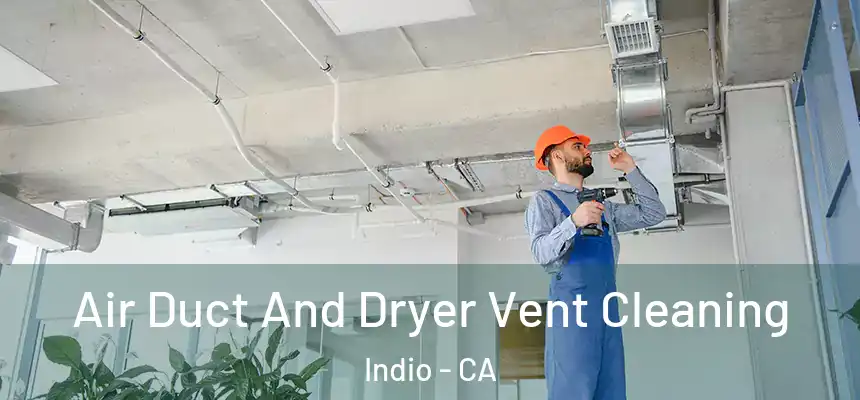  Air Duct And Dryer Vent Cleaning Indio - CA