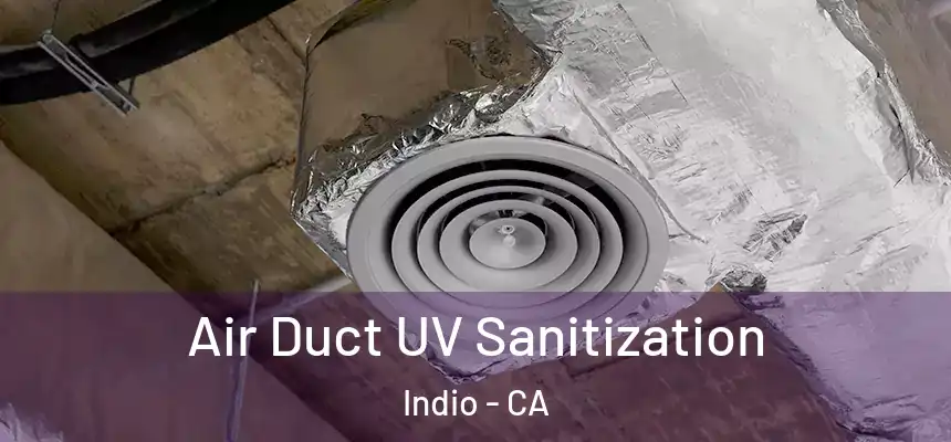 Air Duct UV Sanitization Indio - CA