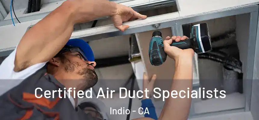  Certified Air Duct Specialists Indio - CA