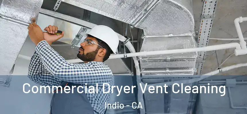 Commercial Dryer Vent Cleaning Indio - CA