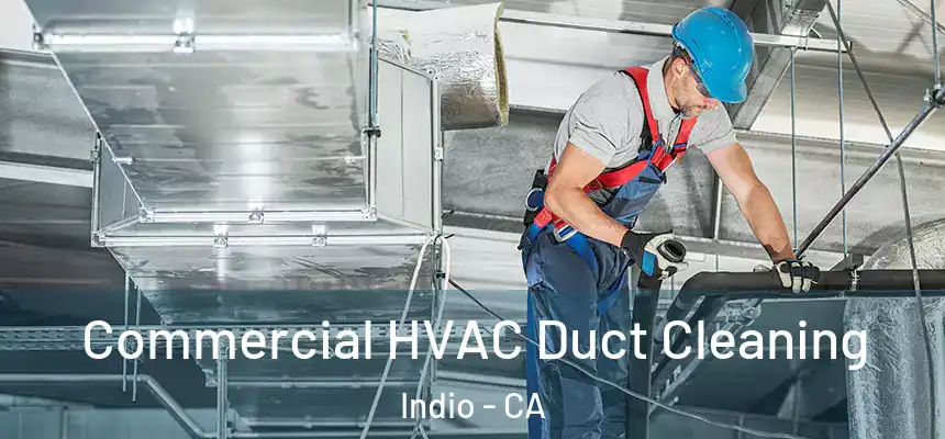  Commercial HVAC Duct Cleaning Indio - CA