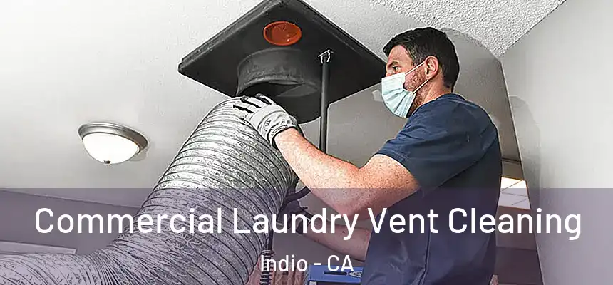 Commercial Laundry Vent Cleaning Indio - CA