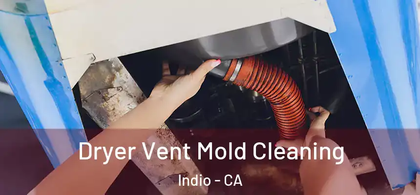 Dryer Vent Mold Cleaning Indio - CA