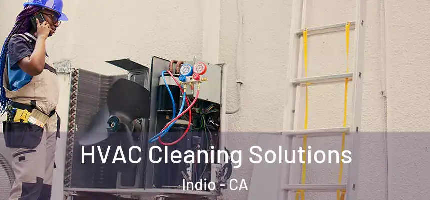  HVAC Cleaning Solutions Indio - CA