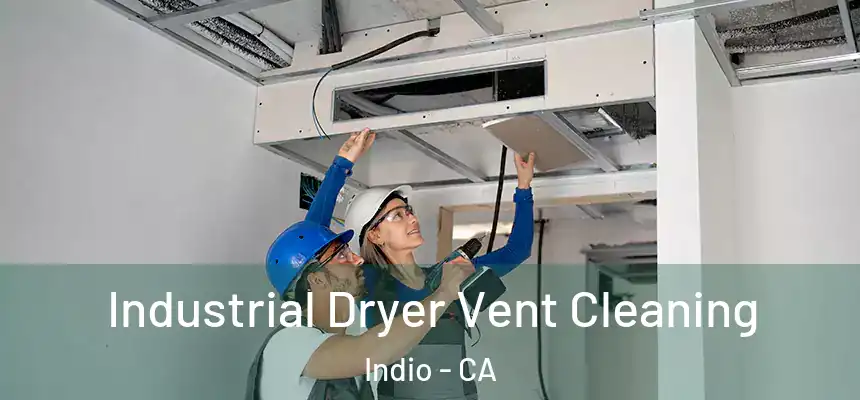 Industrial Dryer Vent Cleaning Indio - CA