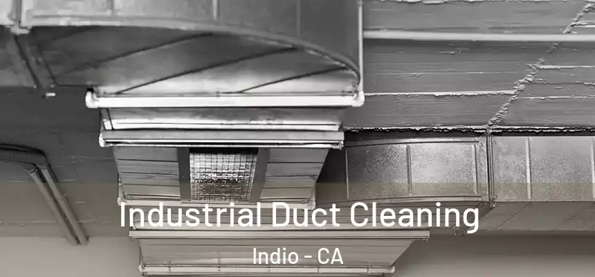 Industrial Duct Cleaning Indio - CA