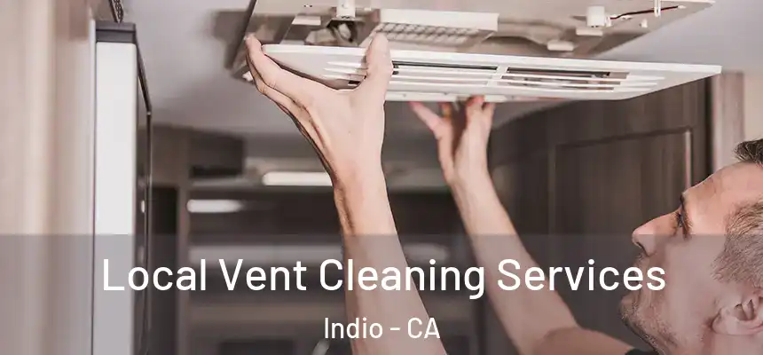  Local Vent Cleaning Services Indio - CA