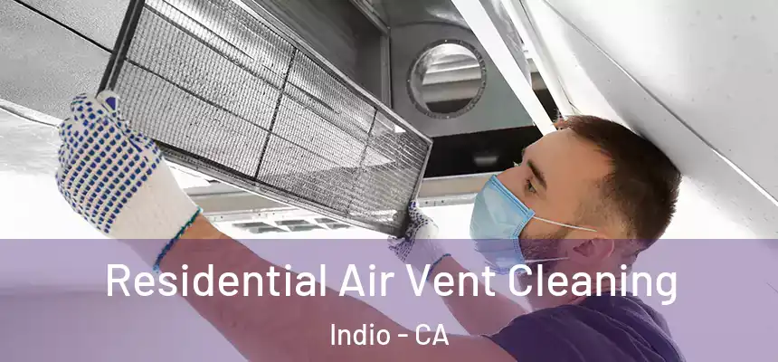 Residential Air Vent Cleaning Indio - CA