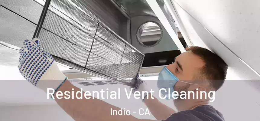Residential Vent Cleaning Indio - CA