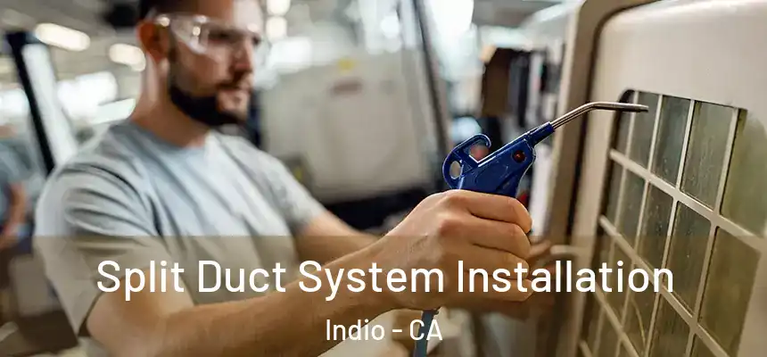 Split Duct System Installation Indio - CA