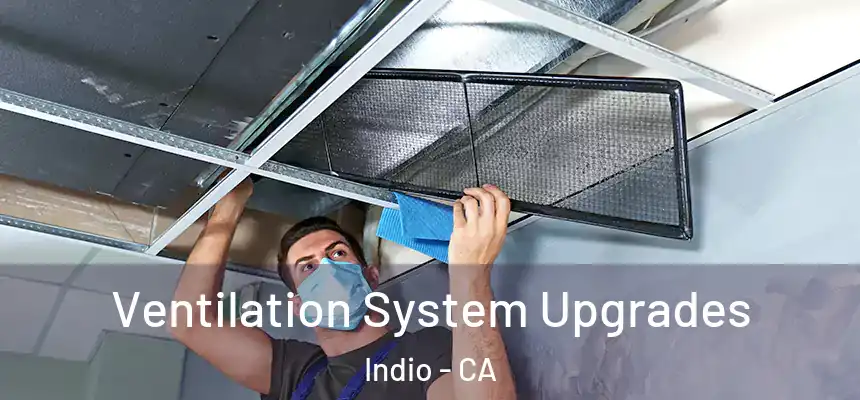 Ventilation System Upgrades Indio - CA