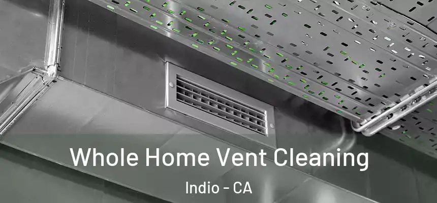 Whole Home Vent Cleaning Indio - CA